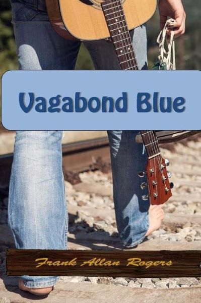 Vagabond Blue - Frank Allan Rogers - Books - Solstice Publishing - 9781625266255 - August 1, 2017