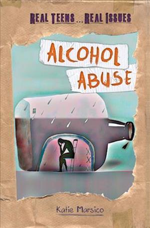 Cover for Katie Marsico · Alcohol Abuse (Book) (2013)