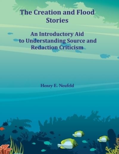 Cover for Henry E Neufeld · The Creation and Flood Stories: An Introductory Aid to Understanding Source and Redaction Criticism (Paperback Book) (2020)