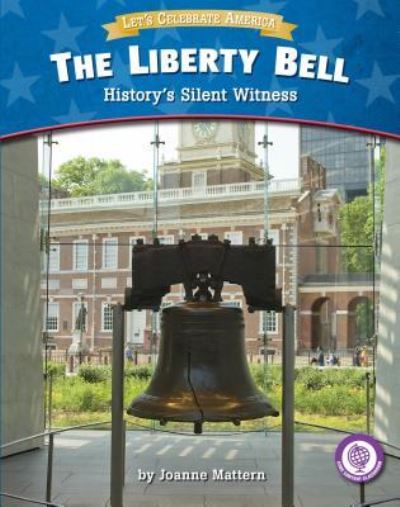 Liberty Bell - Joanne Mattern - Książki - Red Chair Press - 9781634402255 - 1 sierpnia 2017