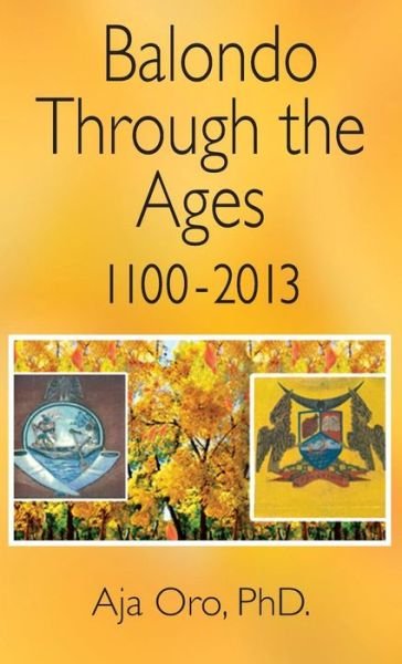 Cover for Aja Oro · Balondo Through the Ages 1100-2013 (Hardcover Book) (2015)