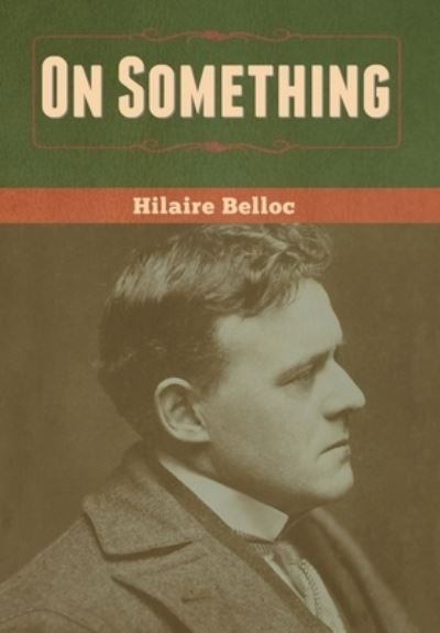Cover for Hilaire Belloc · On Something (Innbunden bok) (2020)