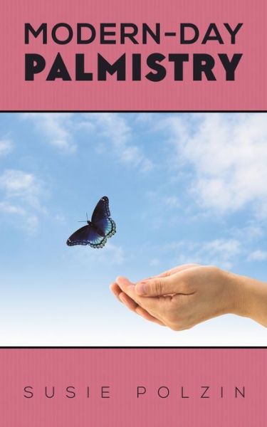 Modern-Day Palmistry - Susie Polzin - Books - Austin Macauley - 9781641824255 - February 26, 2021