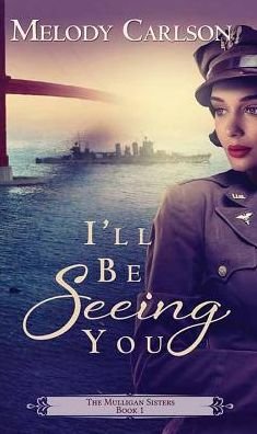 Cover for Melody Carlson · I'll Be Seeing You (Hardcover Book) (2019)