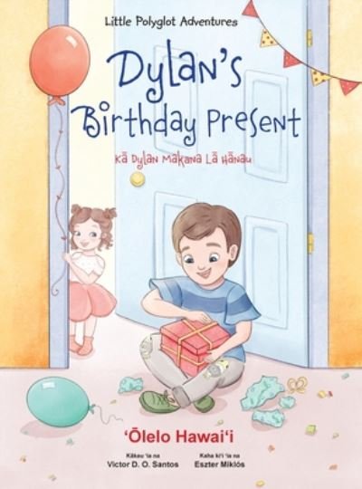 Cover for Victor Dias de Oliveira Santos · Dylan's Birthday Present - Hawaiian Edition: Children's Picture Book - Little Polyglot Adventures (Gebundenes Buch) [Large type / large print edition] (2020)