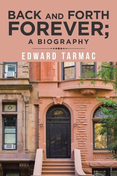 Cover for Edward Tarmac · Back and Forth Forever; a Biography (Paperback Book) (2020)