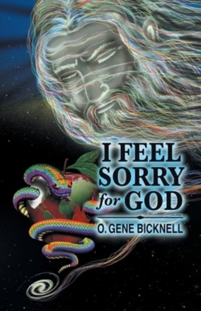 O Gene Bicknell · I Feel Sorry for God (Paperback Book) (2021)