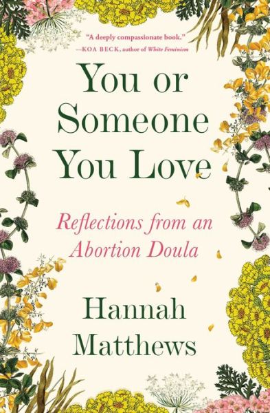 Cover for Hannah Matthews · You or Someone You Love: Reflections from an Abortion Doula (Taschenbuch) (2023)