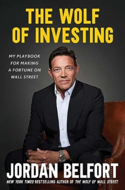 The Wolf of Investing: My Insider's Playbook for Making a Fortune on Wall Street - Jordan Belfort - Books - Gallery Books - 9781668034255 - October 31, 2023