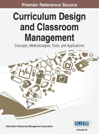 Curriculum Design and Classroom Management - Irma - Books - IGI Global - 9781668427255 - March 27, 2015