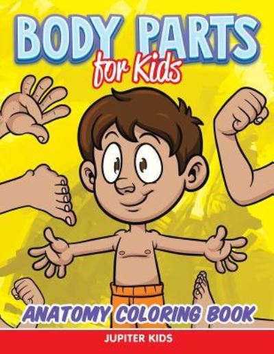 Cover for Jupiter Kids · Body Parts for Kids: Anatomy Coloring Book (Paperback Book) (2015)