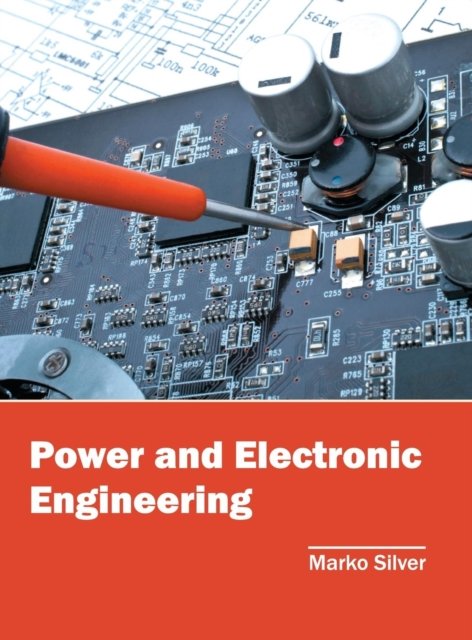 Cover for Marko Silver · Power and Electronic Engineering (Hardcover Book) (2016)