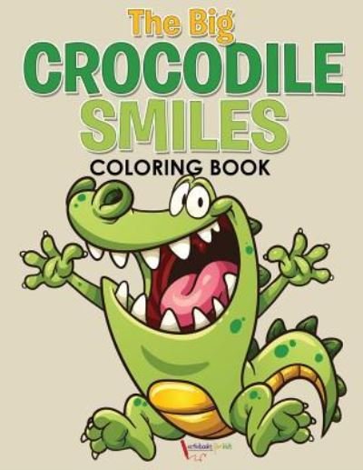 Cover for Activibooks For Kids · The Big Crocodile Smiles Coloring Book (Paperback Book) (2016)