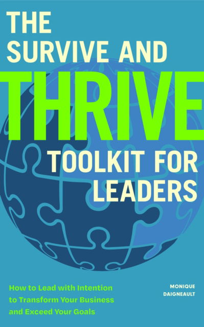 The Survive and Thrive Toolkit for Leaders - Monique Daigneault - Książki - Mango Media - 9781684816255 - 9 sierpnia 2024