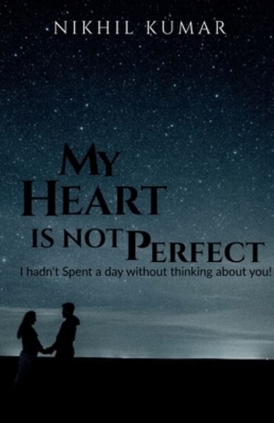 Cover for Nikhil Kumar · My Heart Is Not Perfect (Book) (2021)