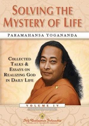 Cover for Yogananda, Paramahansa (Paramahansa Yogananda) · Solving the Mystery of Life: Collected Talks &amp; Essays on Realizing God in Daily Life (Hardcover bog) (2025)