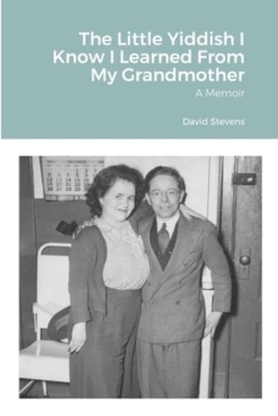 Cover for David Stevens · The Little Yiddish I Know I Learned From My Grandmother (Paperback Book) (2021)