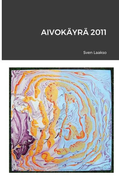 Cover for Sven Laakso · Aivokayra 2011 (Paperback Book) (2020)