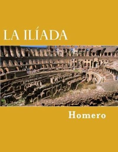 Cover for Createspace Independent Publishing Platform · La Iliada (Paperback Book) (2018)
