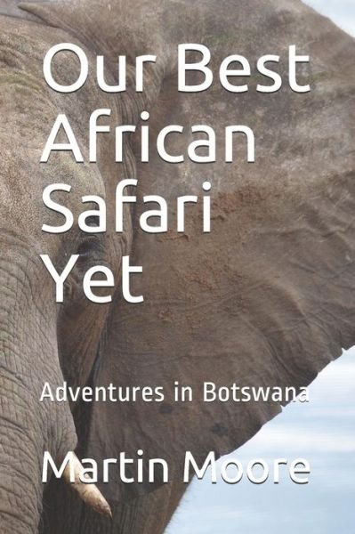 Cover for Martin Moore · Our Best African Safari Yet (Taschenbuch) (2018)