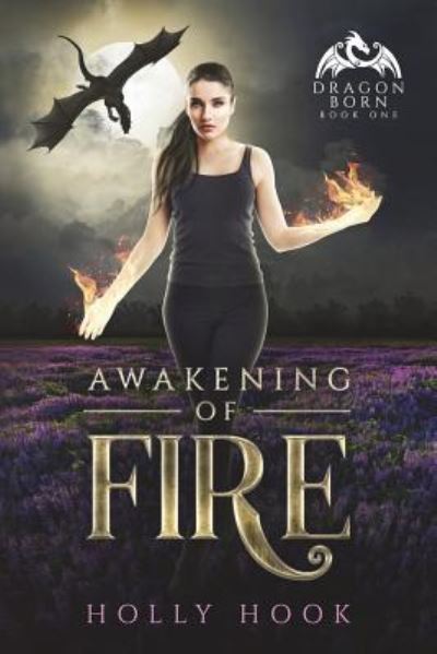 Cover for Holly Hook · Awakening of Fire (Dragon Born, #1) (Paperback Book) (2018)