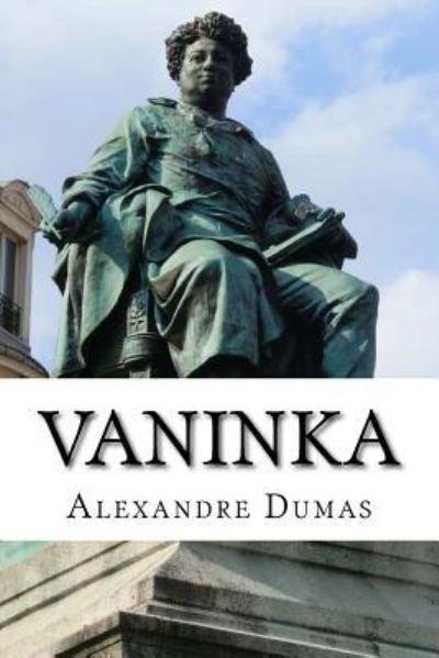 Vaninka - Alexandre Dumas - Bücher - Createspace Independent Publishing Platf - 9781721212255 - 15. Juni 2018