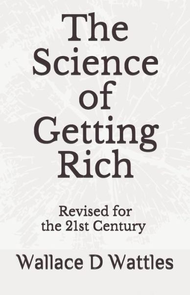 Cover for Wallace D Wattles · The Science of Getting Rich (Paperback Book) (2018)