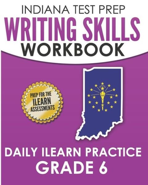 Indiana Test Prep Writing Skills Workbook Daily iLearn Practice Grade 6 - I Hawas - Bøger - Independently Published - 9781728776255 - 14. oktober 2018