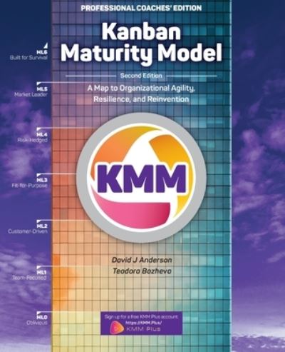 Cover for David J Anderson · Kanban Maturity Model, Coaches' Edition: A Map to Organizational Agility, Resilience, and Reinvention (Paperback Book) [2nd Professional Coaches' edition] (2021)