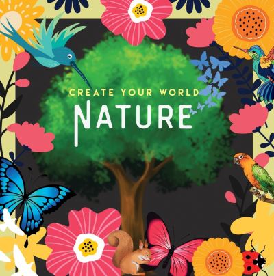 Cover for New Holland Publishers · Nature: Create Your World (Paperback Book) (2024)