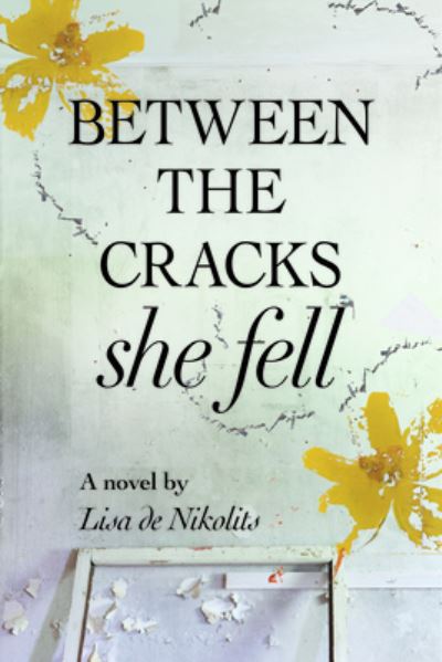 Cover for Lisa De Nikolits · Between the cracks she fell (Book) (2015)