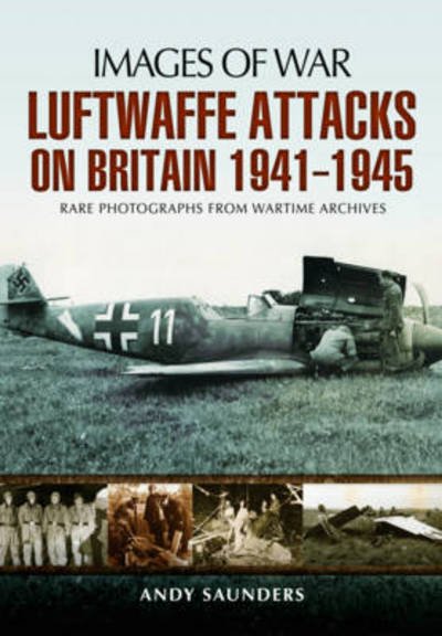 Cover for Andy Saunders · Luftwaffe's Attacks on Britain 1941-1945 (Paperback Bog) (2024)