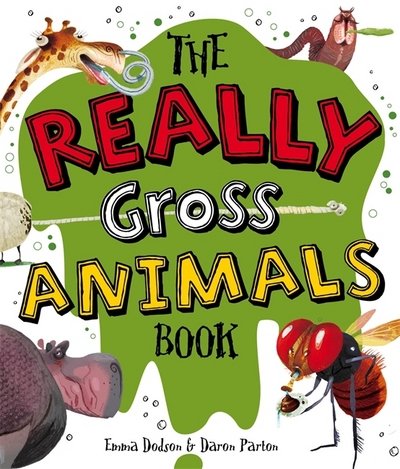 Cover for Emma Dodson · The Really Gross Animals Book (Hardcover Book) (2016)