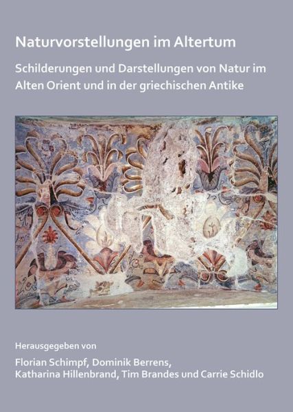 Cover for Naturvorstellungen im Altertum: Schilderungen und Darstellungen von Natur im Alten Orient und in der griechischen Antike (Paperback Book) (2018)