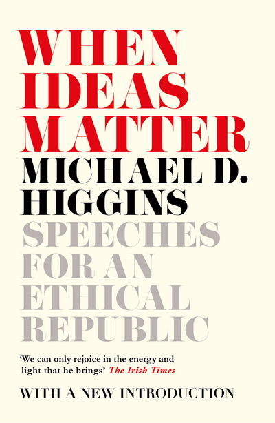 Cover for Michael D. Higgins · When Ideas Matter: Speeches for an Ethical Republic (Pocketbok) (2017)