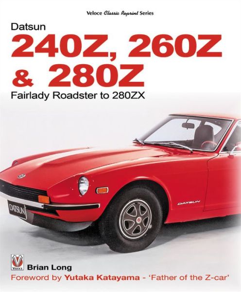 Cover for Brian Long · The Datsun 240Z, 260Z &amp; 280Z: Fairlady Roadster to 280ZX (Paperback Book) (2019)