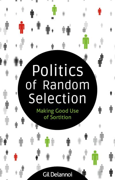 Cover for Gil Delannoi · Politics of Random Selection: Making Good Use of Sortition - Sortition and Public Policy (Paperback Book) (2025)