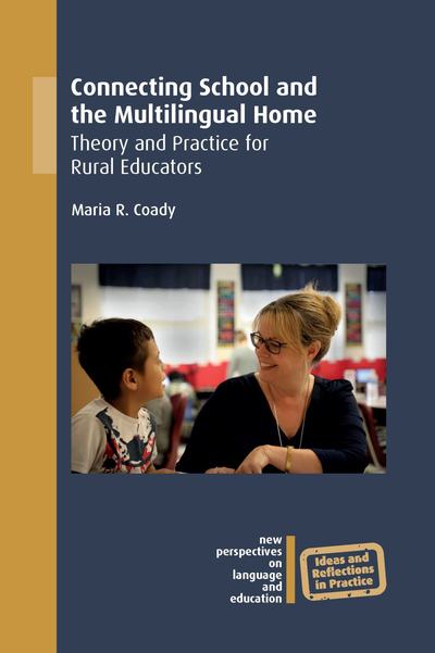 Cover for Maria R. Coady · Connecting School and the Multilingual Home: Theory and Practice for Rural Educators - New Perspectives on Language and Education (Paperback Book) (2019)