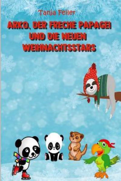 Cover for Tanja Feiler F · Arko, Der Freche Papagei Und Die Neuen Weihnachtsstars (Taschenbuch) (2018)