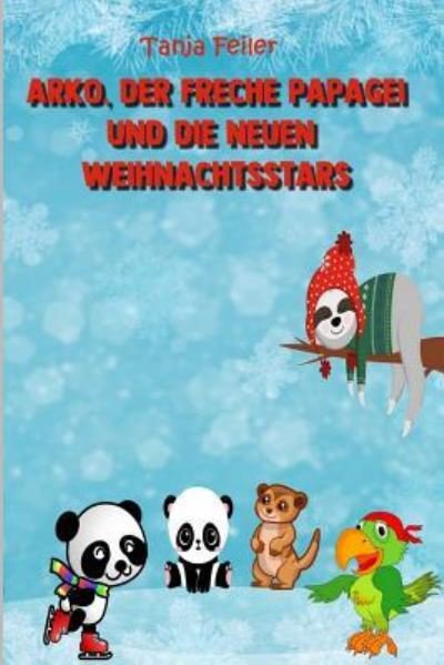 Cover for Tanja Feiler F · Arko, Der Freche Papagei Und Die Neuen Weihnachtsstars (Pocketbok) (2018)