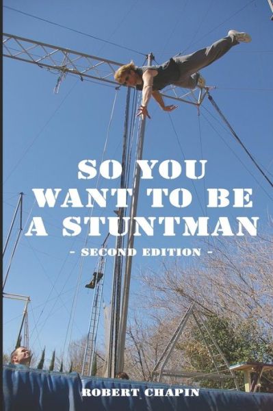 Robert Chapin · So You Want to Be a Stuntman (Paperback Book) (2019)