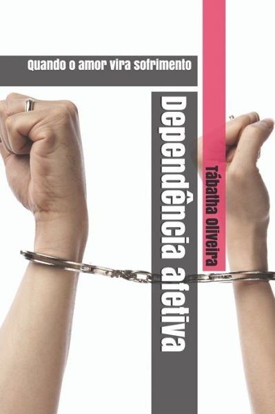 Cover for Tabatha Bezerra Oliveira · Dependencia afetiva (Paperback Book) (2019)
