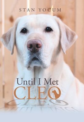 Cover for Stan Yocum · Until I Met Cleo (Hardcover Book) (2019)