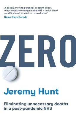 Zero: Eliminating unnecessary deaths in a post-pandemic NHS - Jeremy Hunt - Books - Swift Press - 9781800751255 - March 23, 2023
