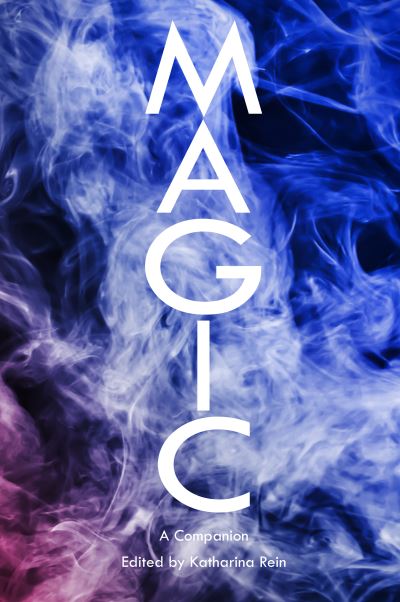 Cover for Katharina Rein · Magic: A Companion - Genre Fiction and Film Companions (Paperback Book) [New edition] (2022)