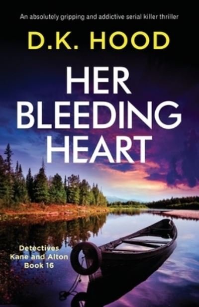 Cover for D K Hood · Her Bleeding Heart: An absolutely gripping and addictive serial killer thriller - Detectives Kane and Alton (Paperback Book) (2022)