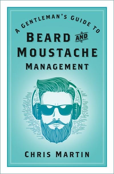 Cover for Chris Martin · A Gentleman's Guide to Beard and Moustache Management (Paperback Bog) (2022)