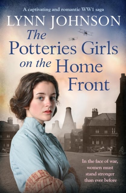 The Potteries Girls on the Home Front: A captivating and romantic WW1 saga - The Potteries Girls - Lynn Johnson - Books - Canelo - 9781804360255 - August 11, 2022