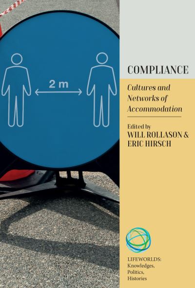 Cover for Compliance: Cultures and Networks of Accommodation - Lifeworlds: Knowledges, Politics, Histories (Hardcover Book) (2023)