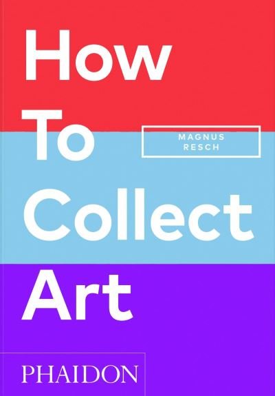 Cover for Magnus Resch · How to Collect Art (Paperback Book) (2024)